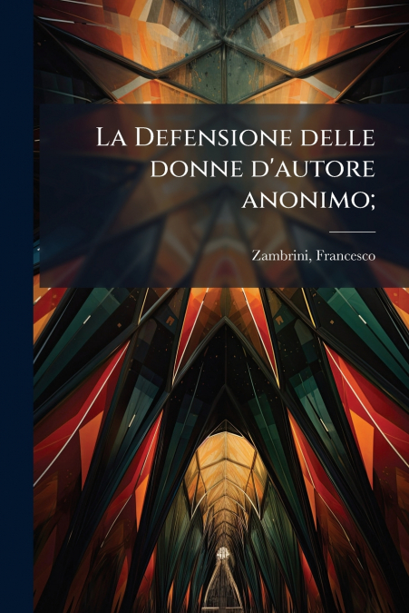 La Defensione delle donne d’autore anonimo;