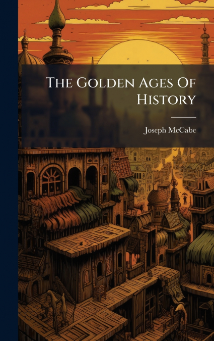 The Golden Ages Of History