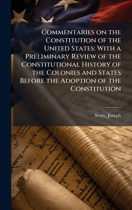 Commentaries on the Constitution of the United States