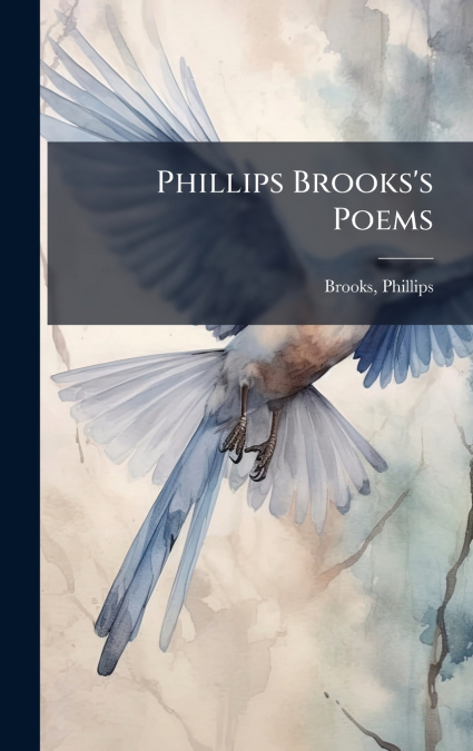 Phillips Brooks’s Poems