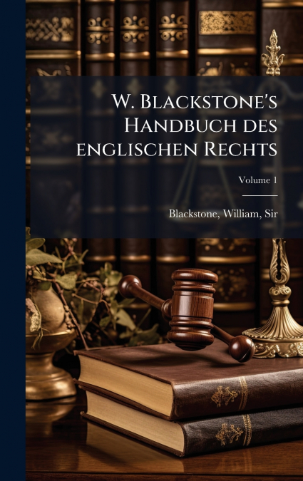 W. Blackstone’s Handbuch des englischen Rechts