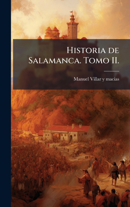 Historia de Salamanca. Tomo II.