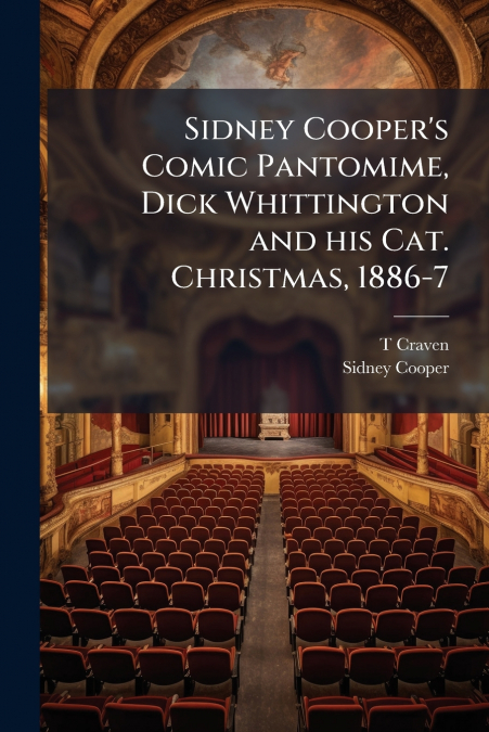 Sidney Cooper’s Comic Pantomime, Dick Whittington and his Cat. Christmas, 1886-7