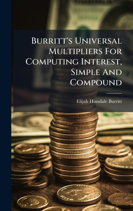 Burritt’s Universal Multipliers For Computing Interest, Simple And Compound