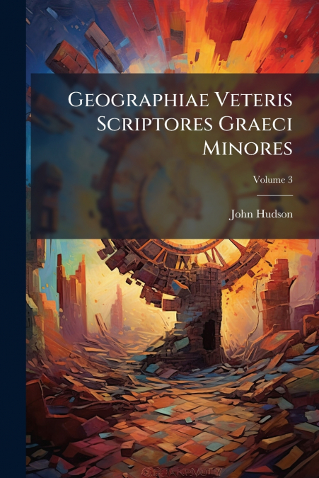 Geographiae Veteris Scriptores Graeci Minores