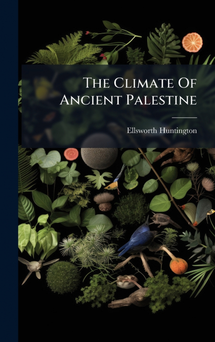 The Climate Of Ancient Palestine