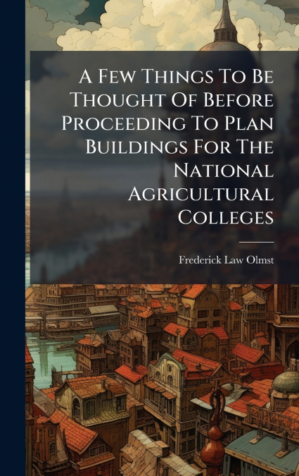A Few Things To Be Thought Of Before Proceeding To Plan Buildings For The National Agricultural Colleges