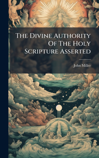 The Divine Authority Of The Holy Scripture Asserted
