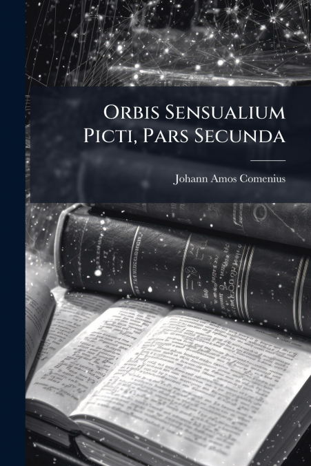 Orbis Sensualium Picti, Pars Secunda