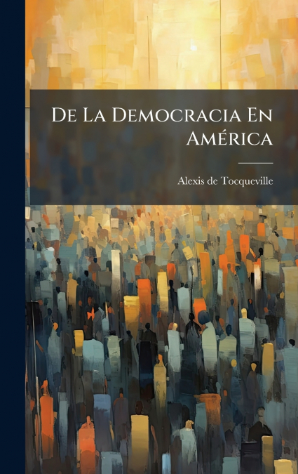 De La Democracia En AmÃ©rica