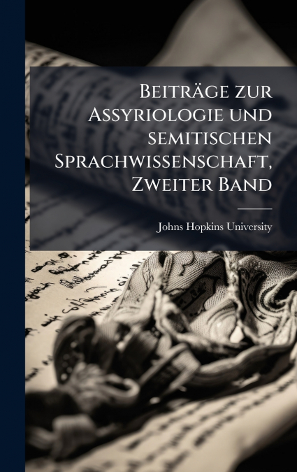 BeitrÃ¤ge zur Assyriologie und semitischen Sprachwissenschaft, Zweiter Band