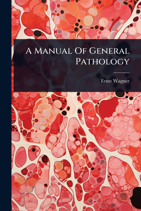 A Manual Of General Pathology