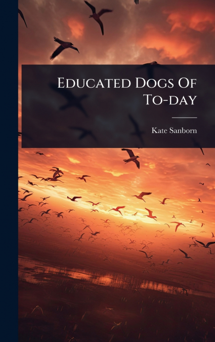 Educated Dogs Of To-day