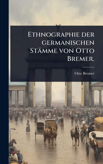 Ethnographie der germanischen StÃ¤mme von Otto Bremer.