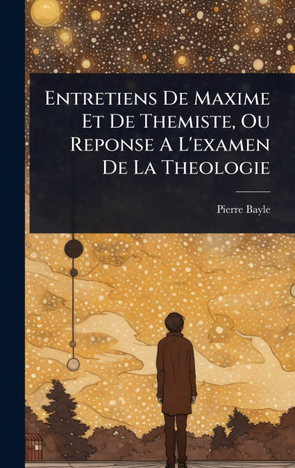 Entretiens De Maxime Et De Themiste, Ou Reponse A L’examen De La Theologie