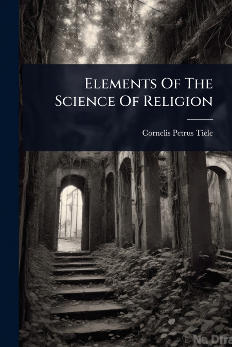 Elements Of The Science Of Religion