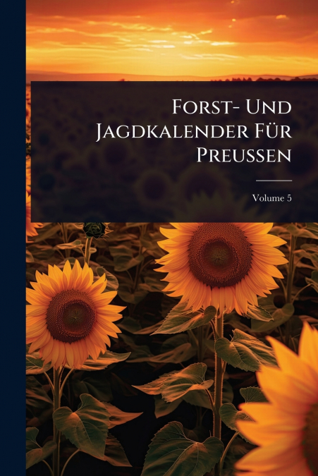 Forst- Und Jagdkalender FÃ¼r Preussen