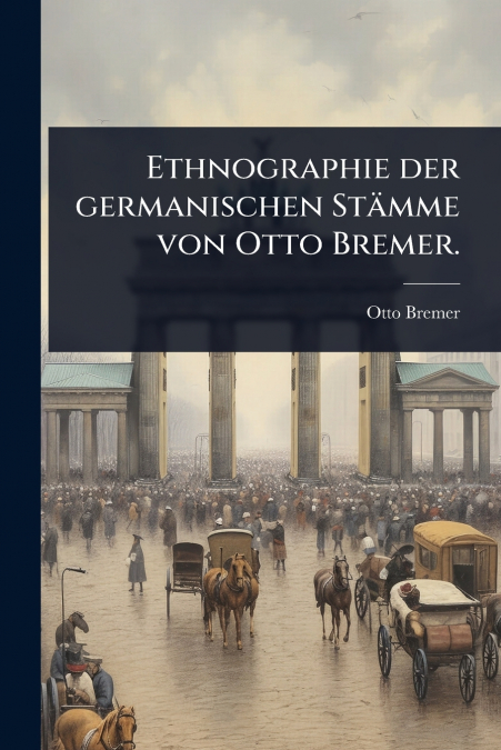 Ethnographie der germanischen StÃ¤mme von Otto Bremer.