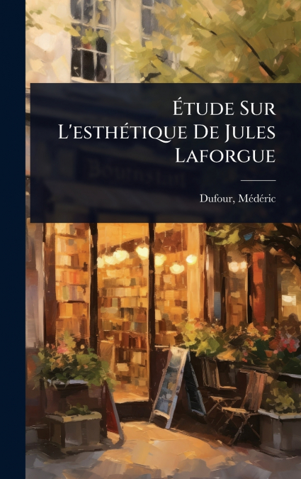 Ãtude Sur L’esthÃ©tique De Jules Laforgue