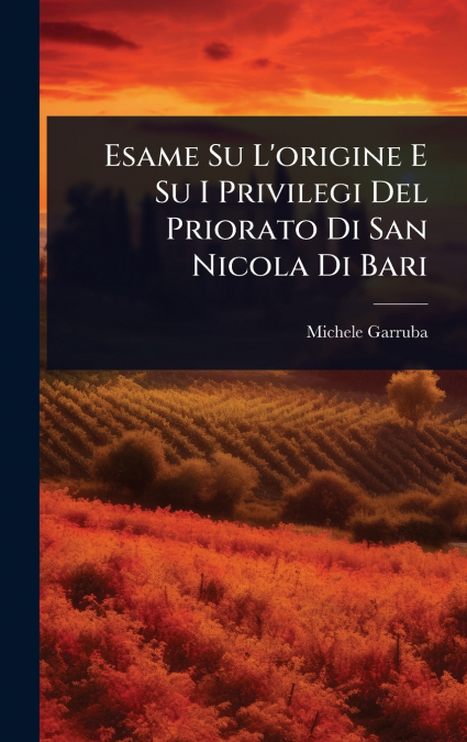 Esame Su L’origine E Su I Privilegi Del Priorato Di San Nicola Di Bari