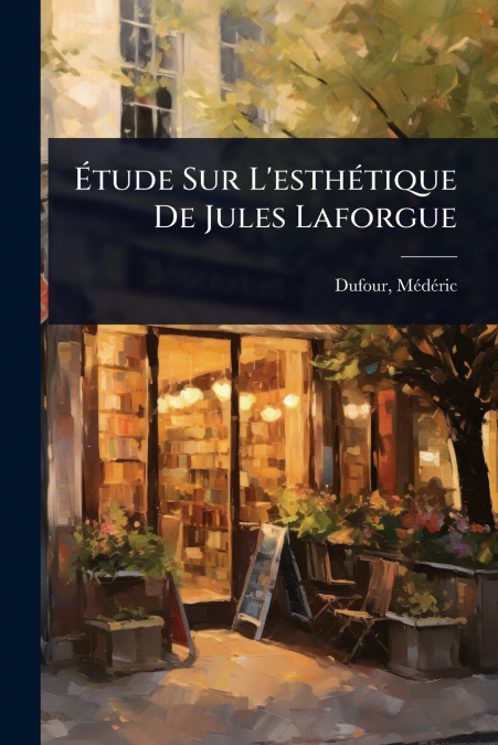 Ãtude Sur L’esthÃ©tique De Jules Laforgue