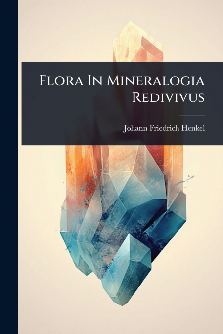 Flora In Mineralogia Redivivus