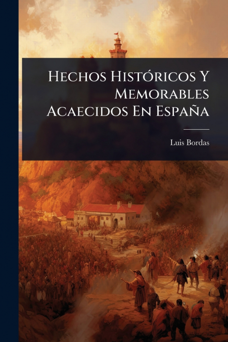 Hechos HistÃ³ricos Y Memorables Acaecidos En EspaÃ±a