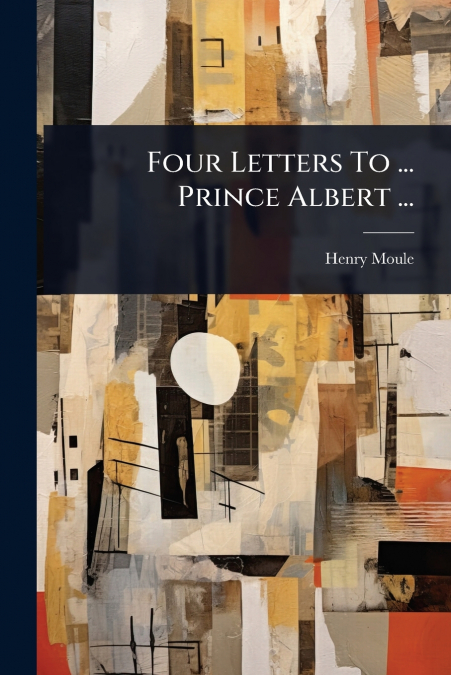 Four Letters To ... Prince Albert ...