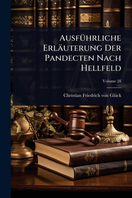 AusfÃ¼hrliche ErlÃ¤uterung Der Pandecten Nach Hellfeld