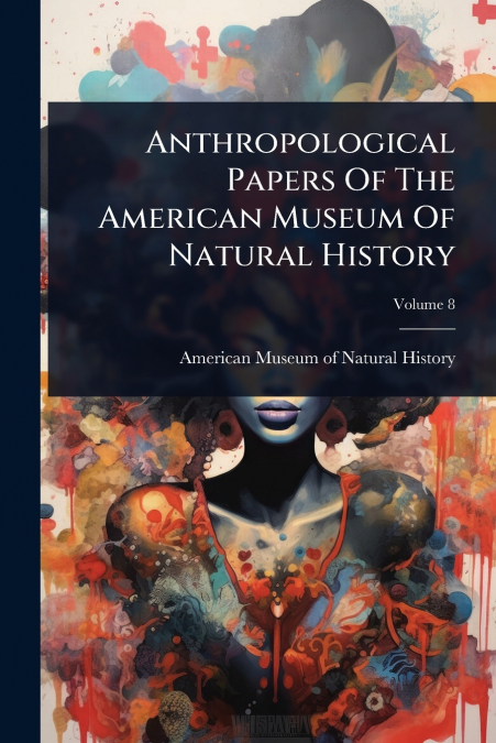 Anthropological Papers Of The American Museum Of Natural History
