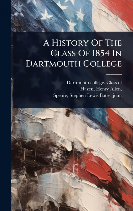 A History Of The Class Of 1854 In Dartmouth College