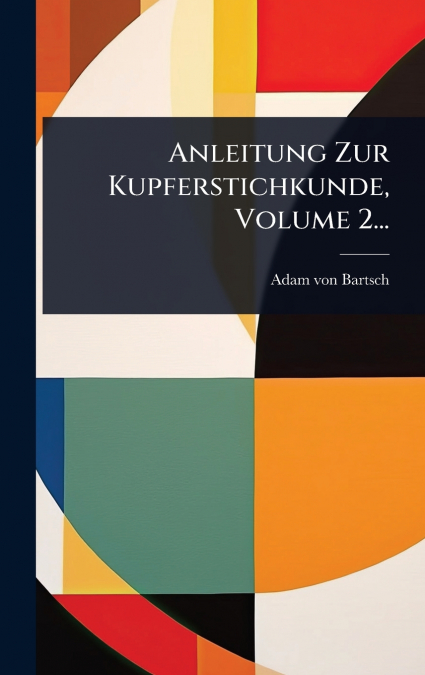 Anleitung Zur Kupferstichkunde, Volume 2...