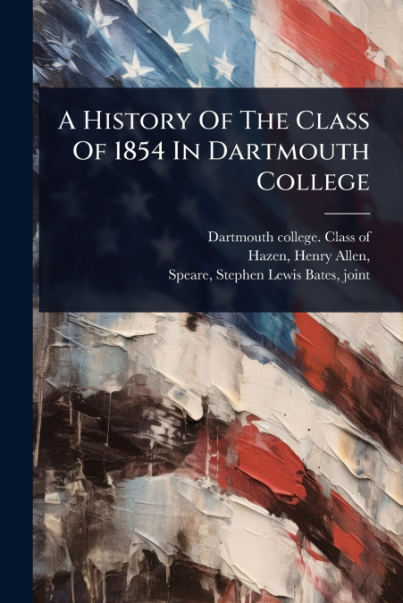 A History Of The Class Of 1854 In Dartmouth College