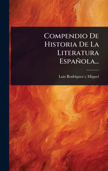 Compendio De Historia De La Literatura EspaÃ±ola...