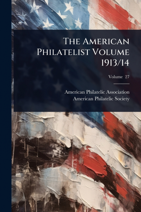 The American Philatelist Volume 1913/14