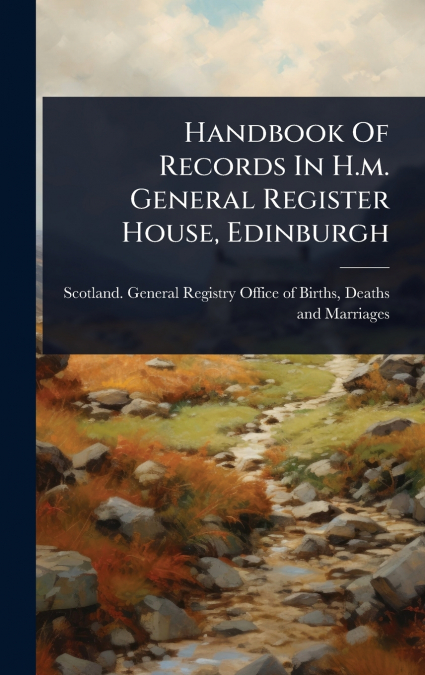 Handbook Of Records In H.m. General Register House, Edinburgh