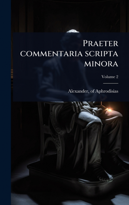 Praeter commentaria scripta minora