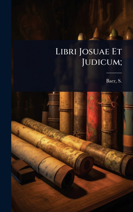 Libri Josuae Et Judicum;