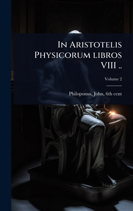 In Aristotelis Physicorum libros VIII ..