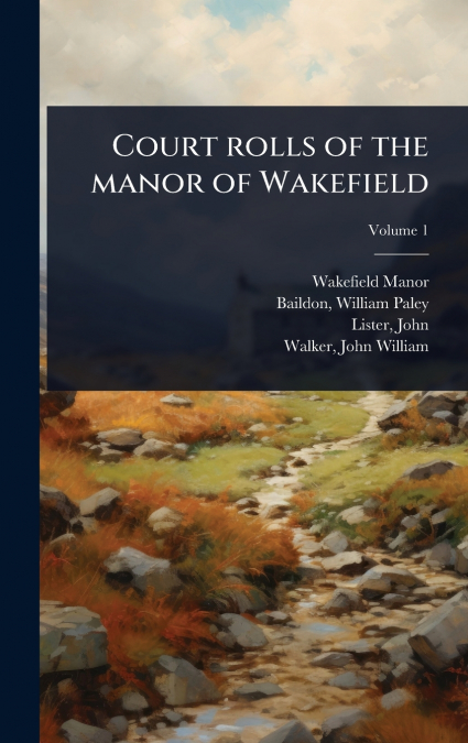 Court rolls of the manor of Wakefield