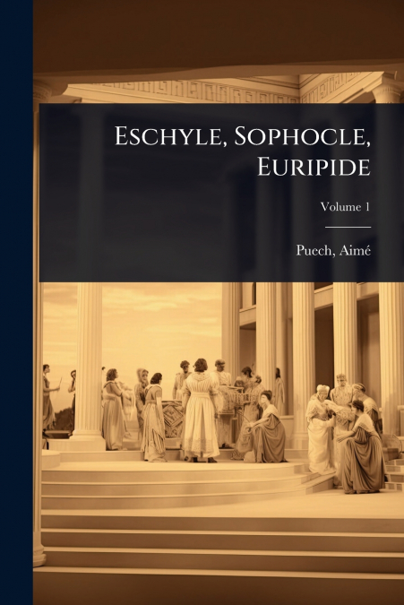 Eschyle, Sophocle, Euripide
