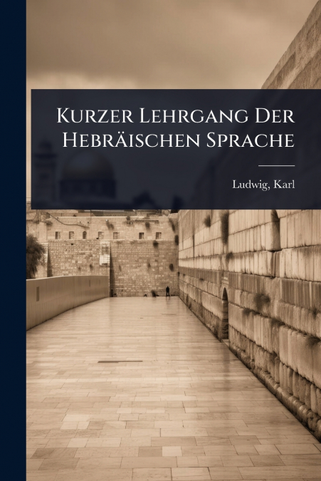 Kurzer Lehrgang Der HebrÃ¤ischen Sprache