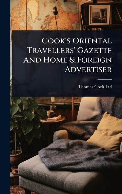 Cook’s Oriental Travellers’ Gazette And Home & Foreign Advertiser