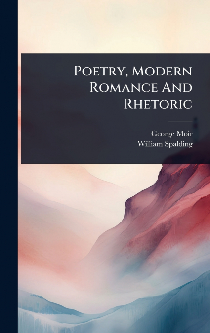 Poetry, Modern Romance And Rhetoric