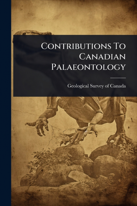 Contributions To Canadian Palaeontology