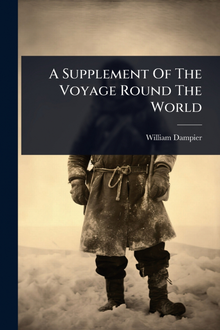 A Supplement Of The Voyage Round The World