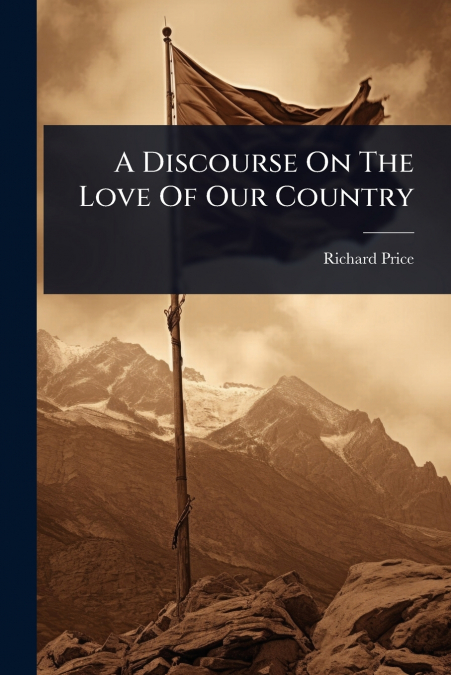 A Discourse On The Love Of Our Country