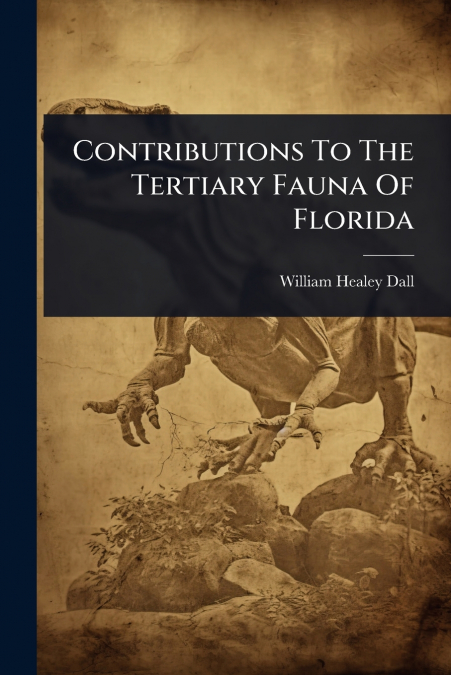 Contributions To The Tertiary Fauna Of Florida