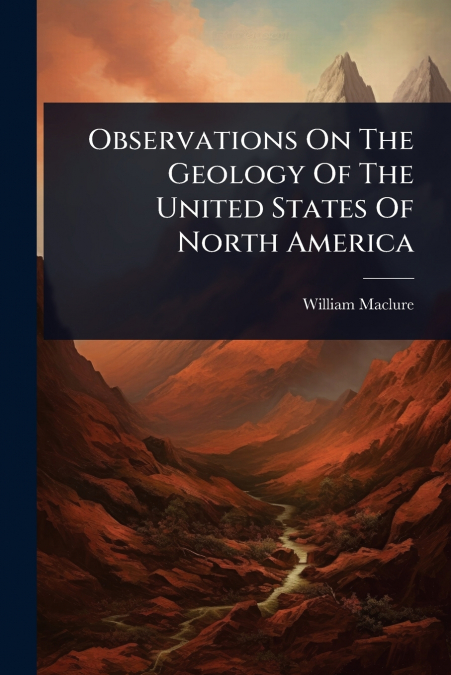 Observations On The Geology Of The United States Of North America