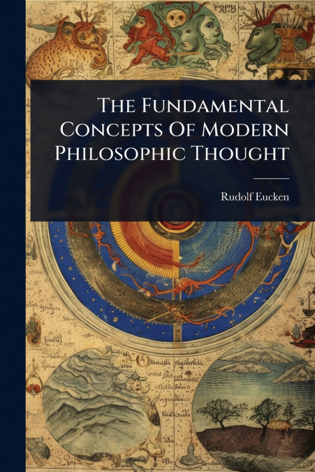 The Fundamental Concepts Of Modern Philosophic Thought